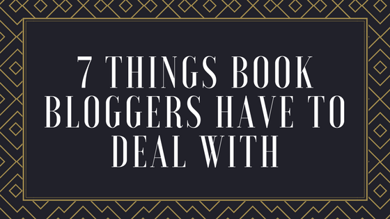 7 Things Book Bloggers Have To Deal With.png